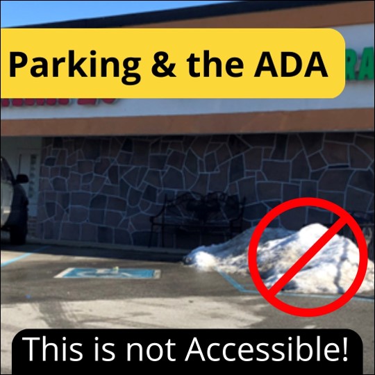 Parking and the ADA. Photo of accessible parking space with snow blocking the access aisle. This is not accessible!